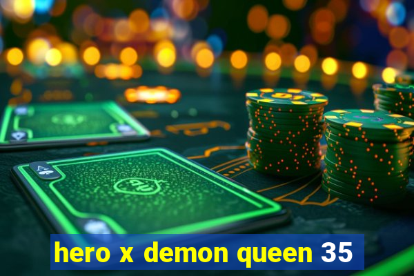 hero x demon queen 35